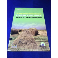 Alternatif Penanganan Limbah Pertanian Melalui Pengomposan