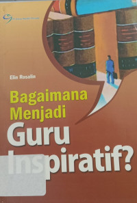 Bagaimana Menjadi Guru Inspiratif?