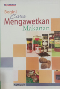 Begini Cara Mengawetkan Makanan