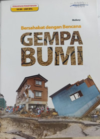 Bersahabat dengan Bencana GEMPA BUMI