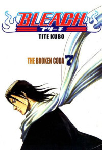 BLEACH 7 THE BROKEN CODA