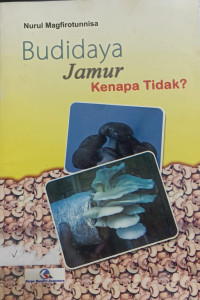 Budidaya Jamur Kenapa Tidak?