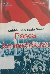 Kehidupan pada Masa Pasca Kemerdekaan