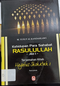 Kehidupan Para Sahabat RASULULLAH Jilid I