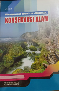 Mengenal Bentuk-Bentuk Konservasi Alam