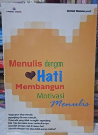 Menulis dengan Hati Membangun Motivasi Menulis