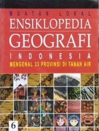 MUATAN LOKAL ENSIKLOPEDIA GEOGRAFI 6