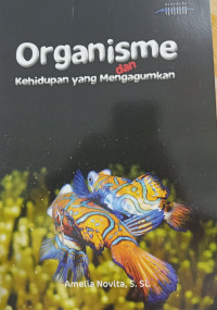 Organisme dan Kehidupan yang Mengagumkan