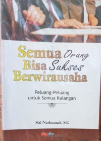 Semua Orang Bisa Sukses Berwirausaha